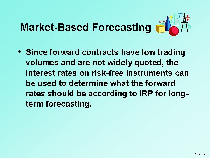 Market-Based Forecasting • Since forward contracts have low trading volumes and are not widely Market-Based Forecasting • Since forward contracts have low trading volumes and are not widely