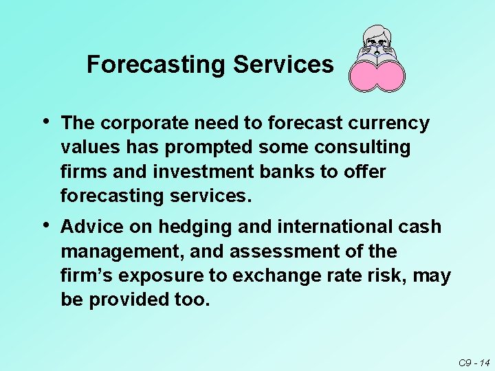 Forecasting Services • The corporate need to forecast currency values has prompted some consulting Forecasting Services • The corporate need to forecast currency values has prompted some consulting