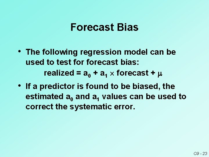 Forecast Bias • The following regression model can be used to test forecast bias: Forecast Bias • The following regression model can be used to test forecast bias: