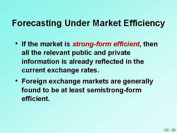 Forecasting Under Market Efficiency • If the market is strong-form efficient, then all the Forecasting Under Market Efficiency • If the market is strong-form efficient, then all the