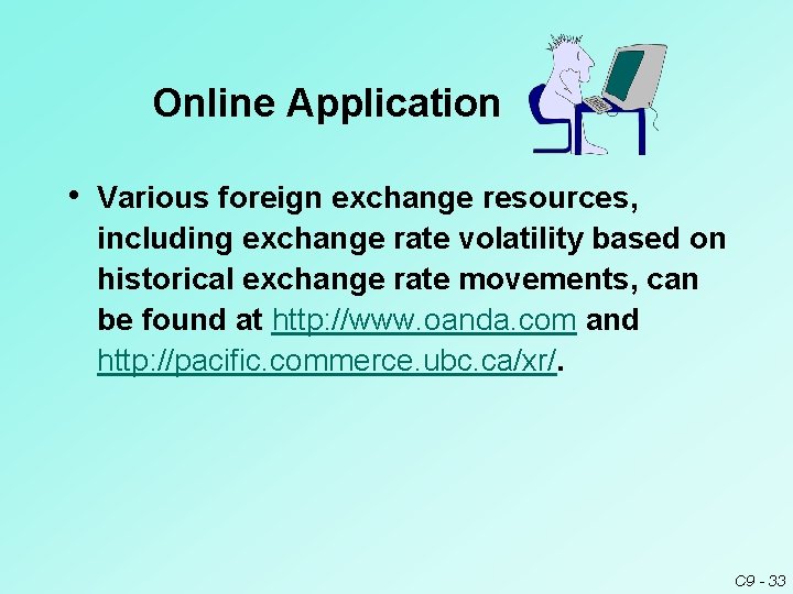 Online Application • Various foreign exchange resources, including exchange rate volatility based on historical Online Application • Various foreign exchange resources, including exchange rate volatility based on historical
