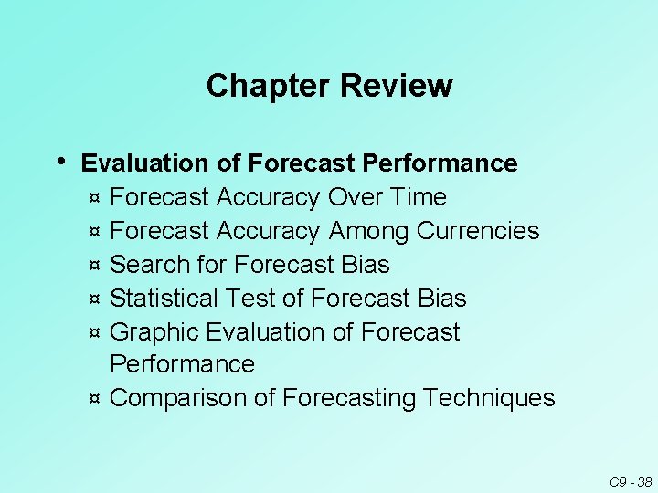 Chapter Review • Evaluation of Forecast Performance ¤ ¤ ¤ Forecast Accuracy Over Time Chapter Review • Evaluation of Forecast Performance ¤ ¤ ¤ Forecast Accuracy Over Time