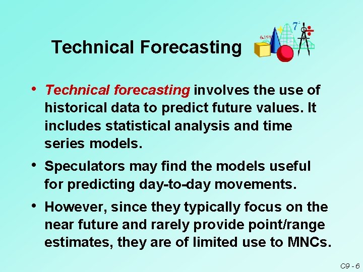Technical Forecasting • Technical forecasting involves the use of historical data to predict future Technical Forecasting • Technical forecasting involves the use of historical data to predict future