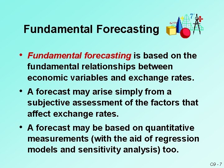 Fundamental Forecasting • Fundamental forecasting is based on the fundamental relationships between economic variables Fundamental Forecasting • Fundamental forecasting is based on the fundamental relationships between economic variables