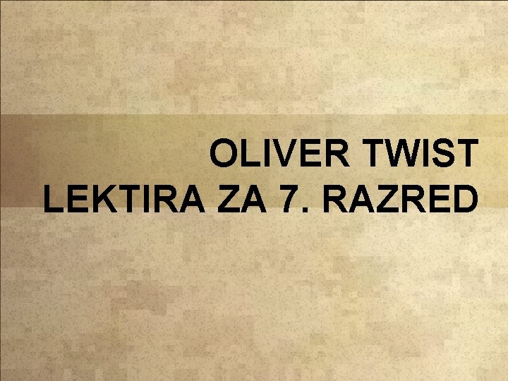 OLIVER TWIST LEKTIRA ZA 7. RAZRED 
