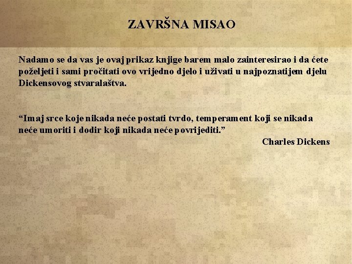 ZAVRŠNA MISAO Nadamo se da vas je ovaj prikaz knjige barem malo zainteresirao i