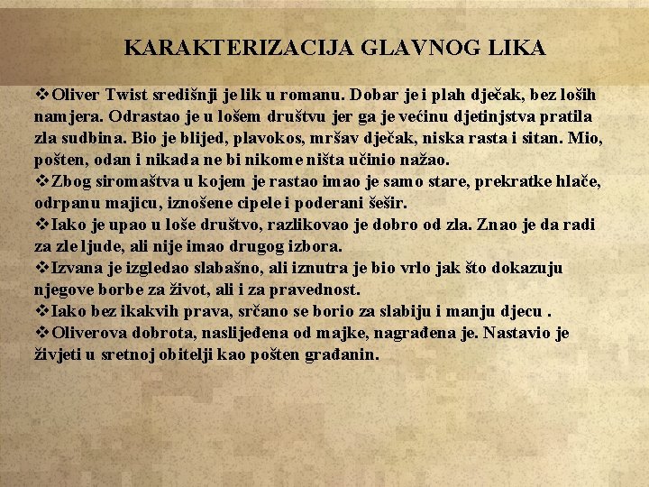 KARAKTERIZACIJA GLAVNOG LIKA v. Oliver Twist središnji je lik u romanu. Dobar je i