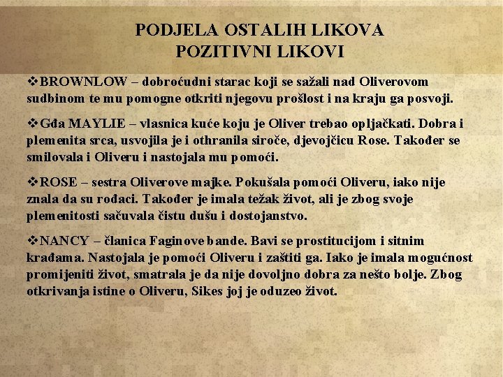 PODJELA OSTALIH LIKOVA POZITIVNI LIKOVI v. BROWNLOW – dobroćudni starac koji se sažali nad