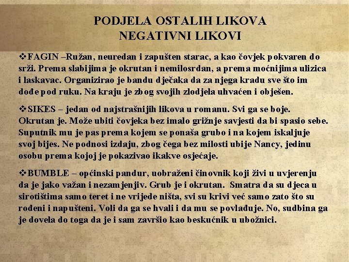 PODJELA OSTALIH LIKOVA NEGATIVNI LIKOVI v. FAGIN –Ružan, neuredan i zapušten starac, a kao