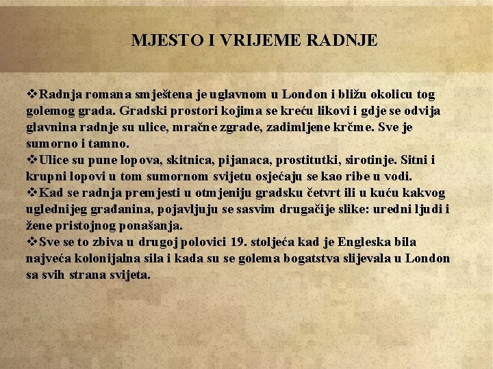 MJESTO I VRIJEME RADNJE v. Radnja romana smještena je uglavnom u London i bližu