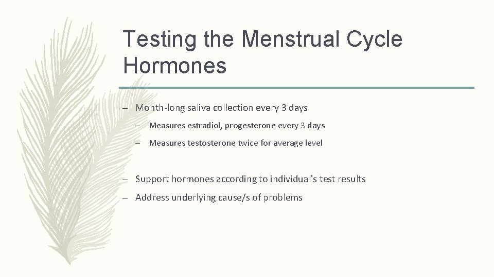 Testing the Menstrual Cycle Hormones – Month-long saliva collection every 3 days – Measures