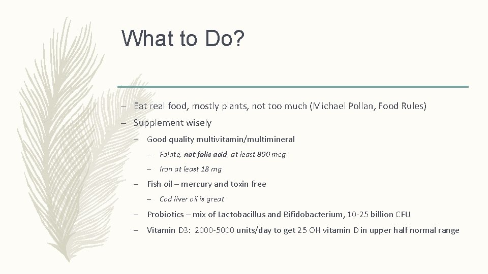 What to Do? – Eat real food, mostly plants, not too much (Michael Pollan, What to Do? – Eat real food, mostly plants, not too much (Michael Pollan,