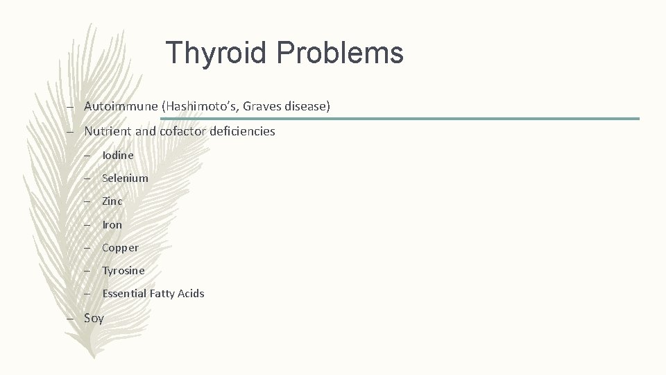 Thyroid Problems – Autoimmune (Hashimoto’s, Graves disease) – Nutrient and cofactor deficiencies – Iodine