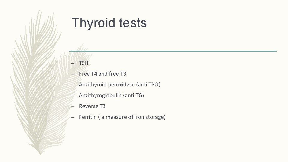 Thyroid tests – TSH – Free T 4 and free T 3 – Antithyroid