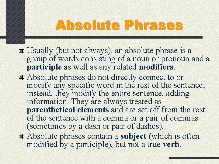 Absolute Phrases Usually (but not always), an absolute phrase is a group of words