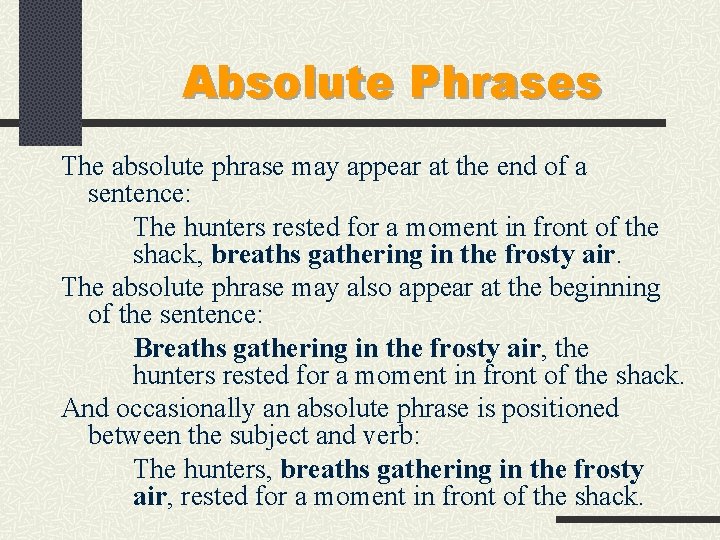 Absolute Phrases The absolute phrase may appear at the end of a sentence: The