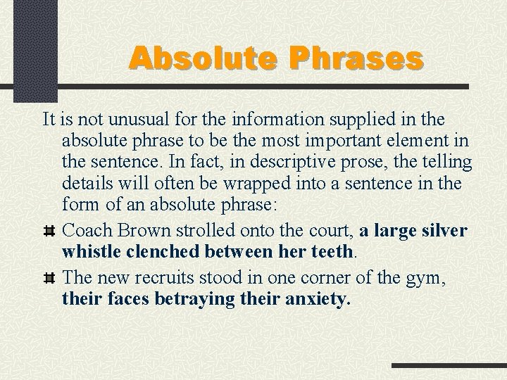 Absolute Phrases It is not unusual for the information supplied in the absolute phrase