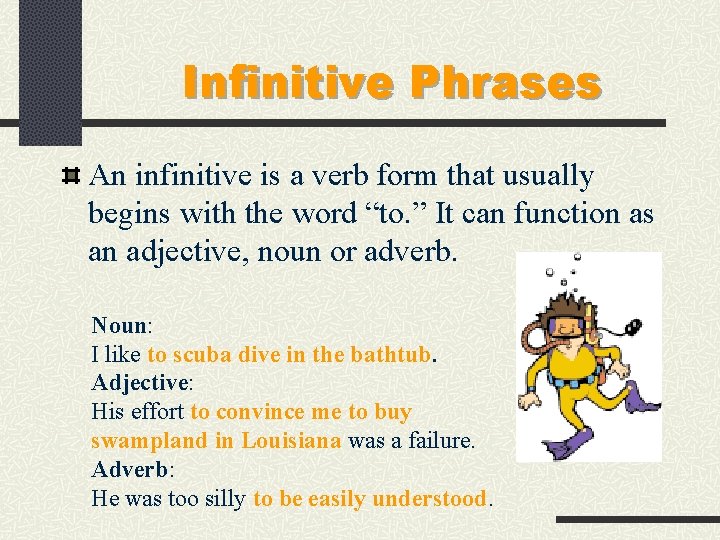 Infinitive Phrases An infinitive is a verb form that usually begins with the word