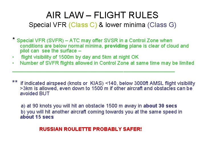 AIR LAW – FLIGHT RULES Special VFR (Class C) & lower minima (Class G) AIR LAW – FLIGHT RULES Special VFR (Class C) & lower minima (Class G)