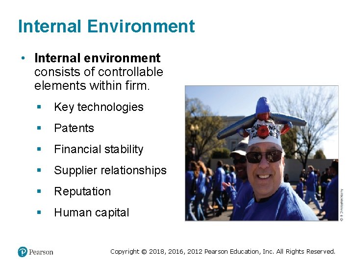 Internal Environment • Internal environment consists of controllable elements within firm. § Key technologies