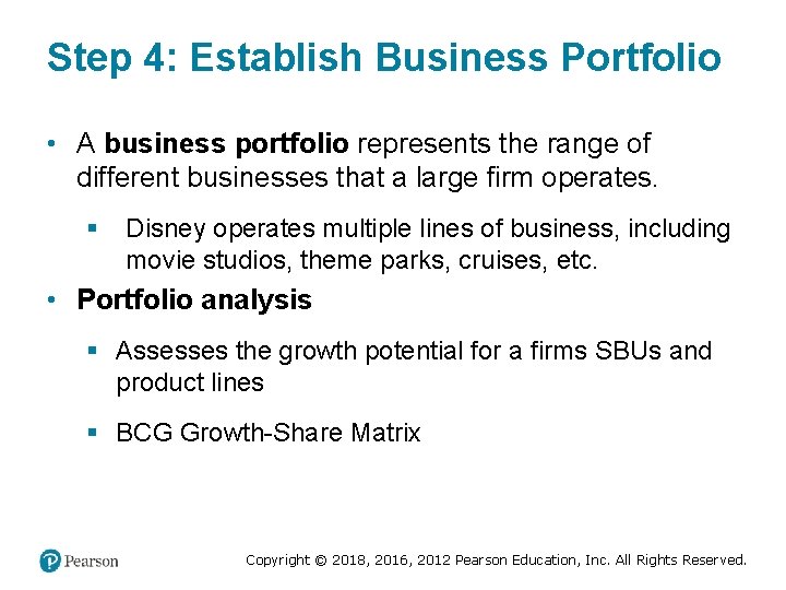 Step 4: Establish Business Portfolio • A business portfolio represents the range of different
