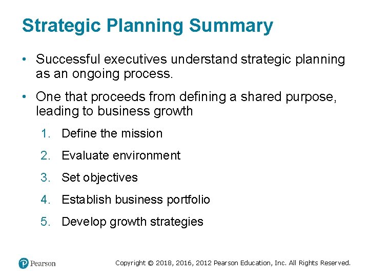 Strategic Planning Summary • Successful executives understand strategic planning as an ongoing process. •