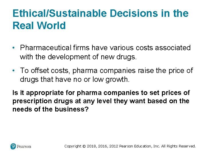 Ethical/Sustainable Decisions in the Real World • Pharmaceutical firms have various costs associated with