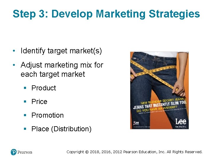 Step 3: Develop Marketing Strategies • Identify target market(s) • Adjust marketing mix for