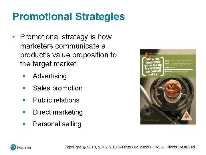 Promotional Strategies • Promotional strategy is how marketers communicate a product’s value proposition to