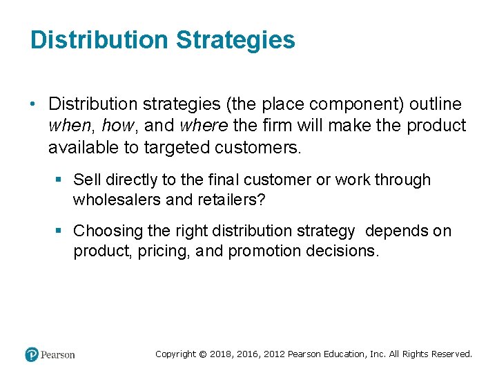 Distribution Strategies • Distribution strategies (the place component) outline when, how, and where the