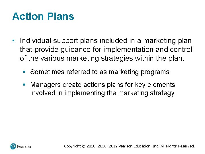 Action Plans • Individual support plans included in a marketing plan that provide guidance