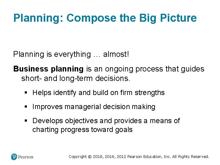 Planning: Compose the Big Picture Planning is everything … almost! Business planning is an