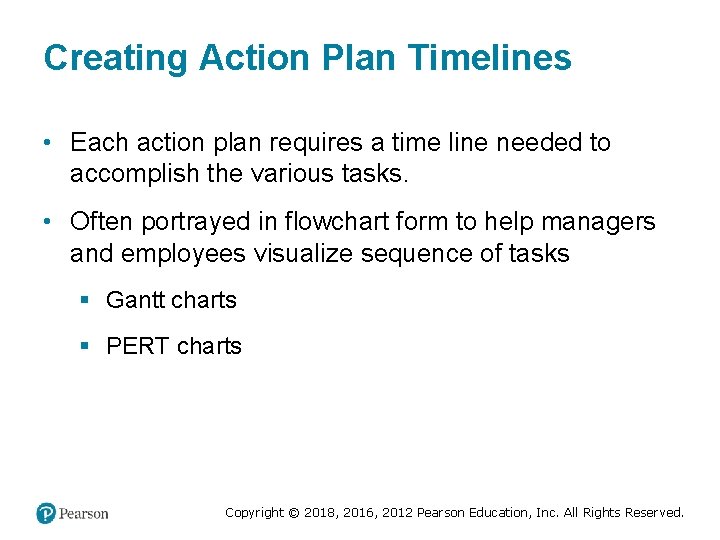 Creating Action Plan Timelines • Each action plan requires a time line needed to