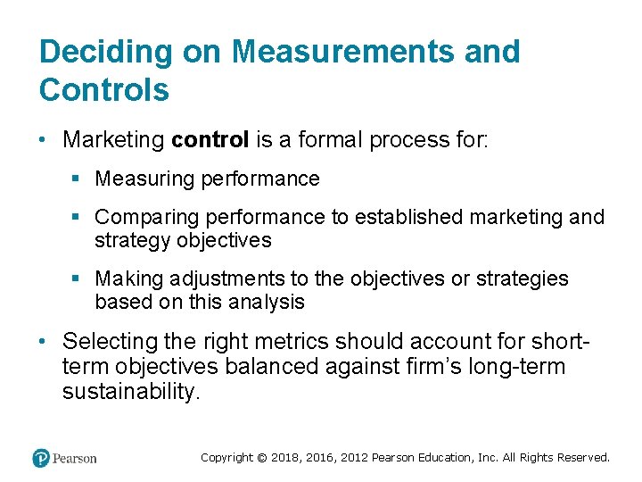 Deciding on Measurements and Controls • Marketing control is a formal process for: §