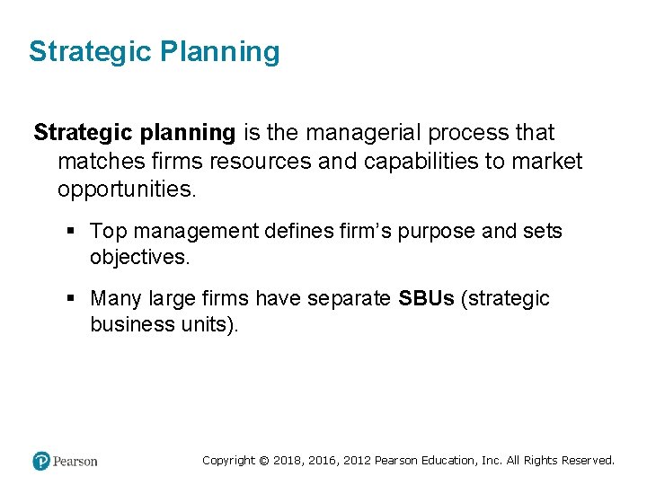 Strategic Planning Strategic planning is the managerial process that matches firms resources and capabilities