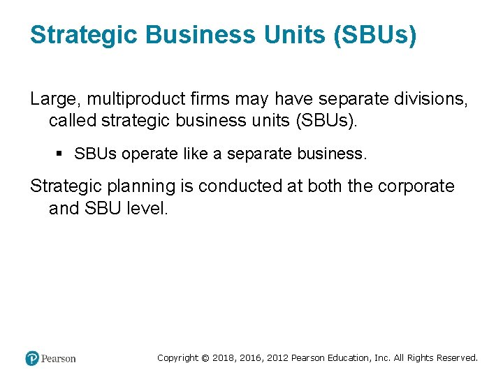 Strategic Business Units (SBUs) Large, multiproduct firms may have separate divisions, called strategic business