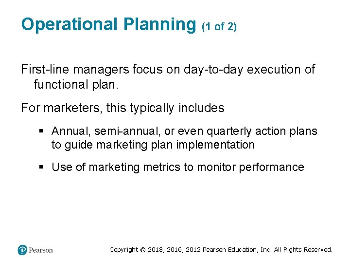 Operational Planning (1 of 2) First-line managers focus on day-to-day execution of functional plan.
