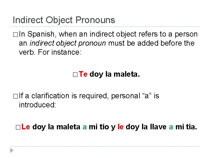 Indirect Object Pronouns � In Spanish, when an indirect object refers to a person