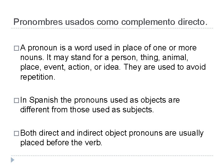 Pronombres usados como complemento directo. �A pronoun is a word used in place of