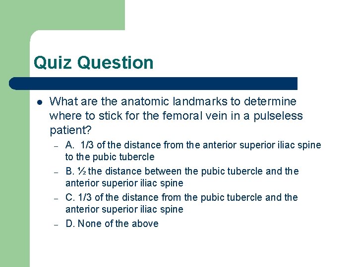Quiz Question l What are the anatomic landmarks to determine where to stick for