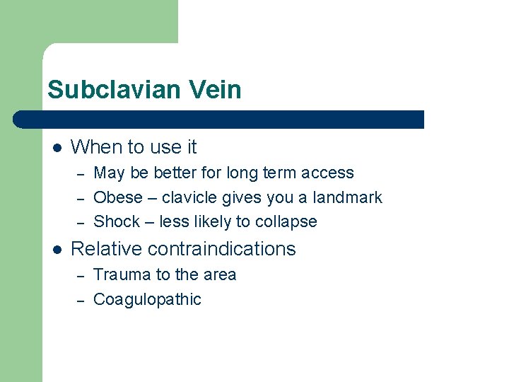 Subclavian Vein l When to use it – – – l May be better