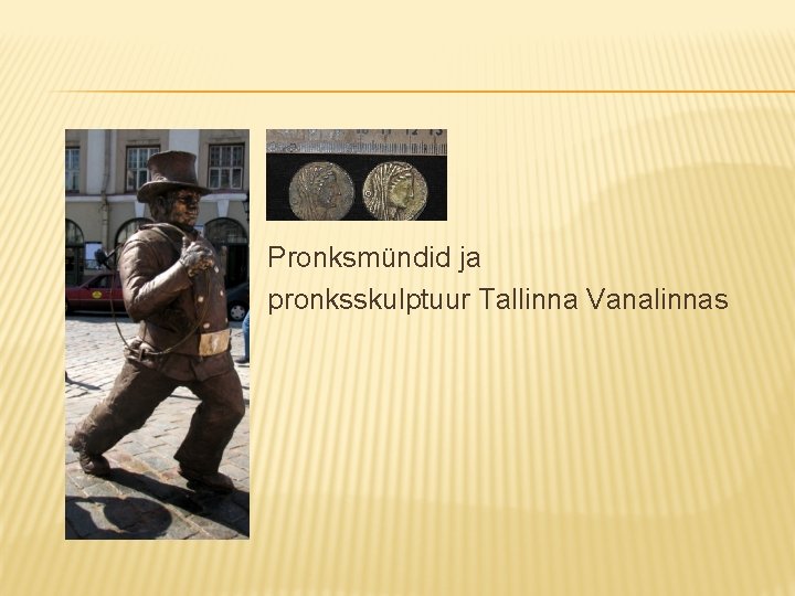 Pronksmündid ja pronksskulptuur Tallinna Vanalinnas 