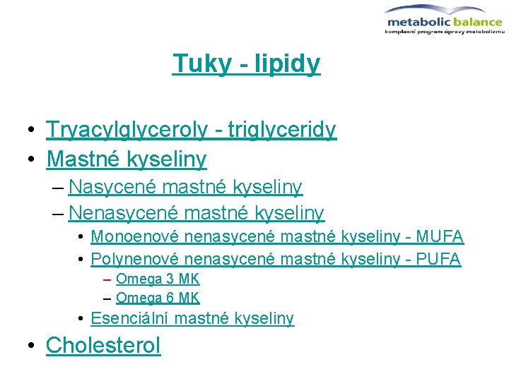 Tuky - lipidy • Tryacylglyceroly - triglyceridy • Mastné kyseliny – Nasycené mastné kyseliny