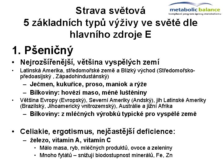 Strava světová 5 základních typů výživy ve světě dle hlavního zdroje E 1. Pšeničný