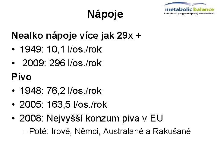 Nápoje Nealko nápoje více jak 29 x + • 1949: 10, 1 l/os. /rok