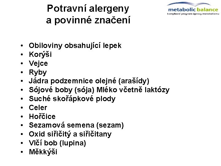 Potravní alergeny a povinné značení • • • • Obiloviny obsahující lepek Korýši Vejce