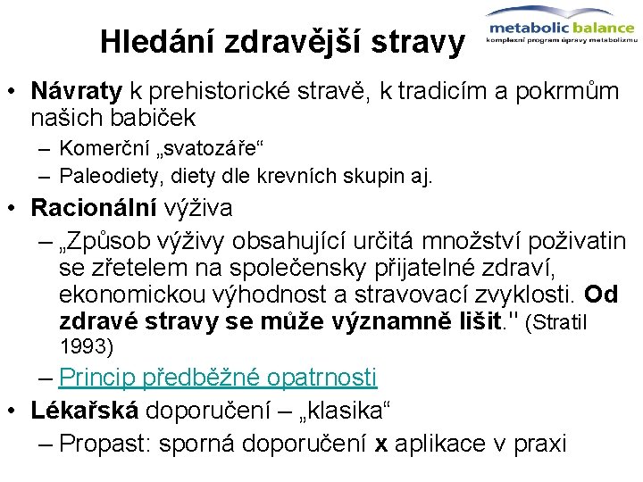 Hledání zdravější stravy • Návraty k prehistorické stravě, k tradicím a pokrmům našich babiček