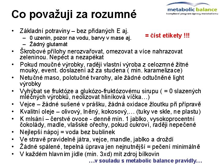  Co považuji za rozumné • Základní potraviny – bez přidaných E aj. –