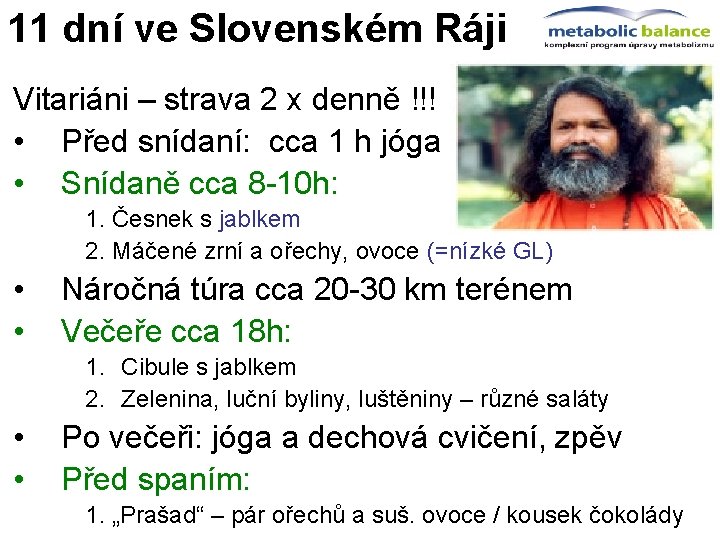 11 dní ve Slovenském Ráji Vitariáni – strava 2 x denně !!! • Před