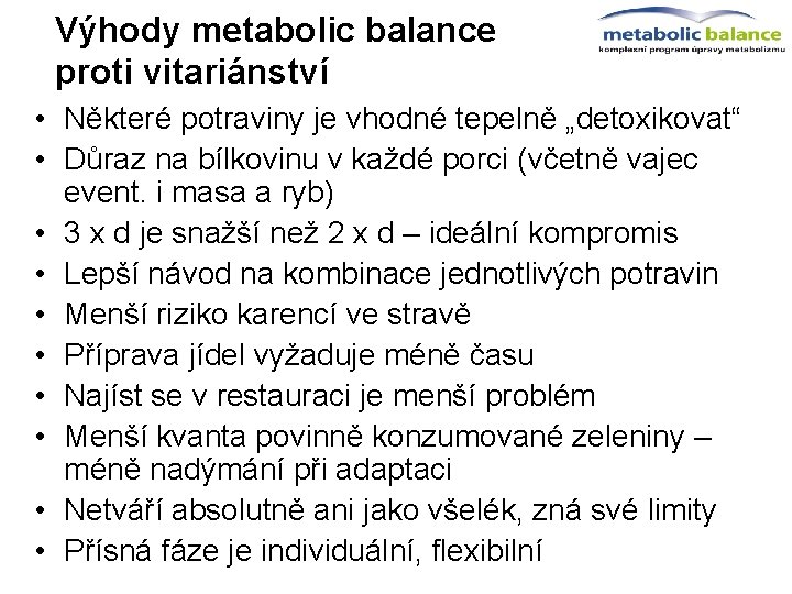 Výhody metabolic balance proti vitariánství • Některé potraviny je vhodné tepelně „detoxikovat“ • Důraz